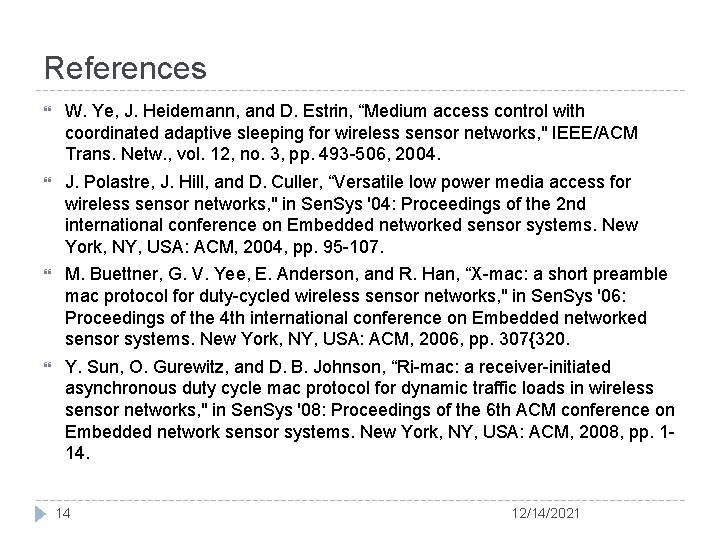 References W. Ye, J. Heidemann, and D. Estrin, “Medium access control with coordinated adaptive