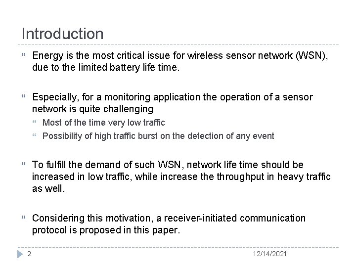 Introduction Energy is the most critical issue for wireless sensor network (WSN), due to