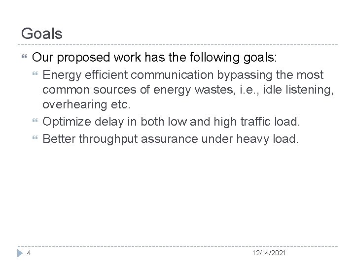 Goals Our proposed work has the following goals: Energy efficient communication bypassing the most