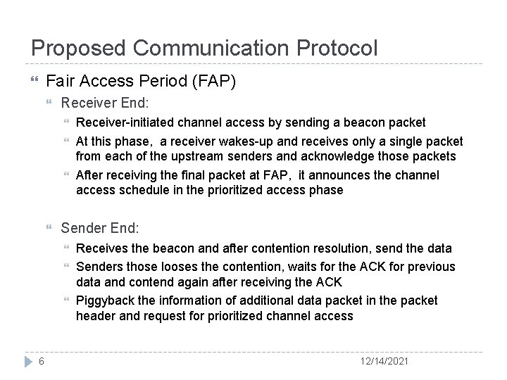 Proposed Communication Protocol Fair Access Period (FAP) Receiver End: Sender End: 6 Receiver-initiated channel