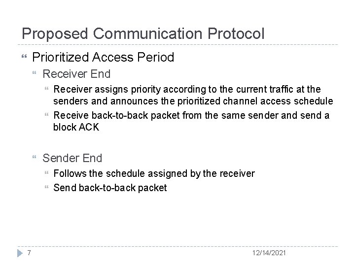Proposed Communication Protocol Prioritized Access Period Receiver End Sender End 7 Receiver assigns priority