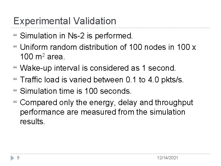 Experimental Validation Simulation in Ns-2 is performed. Uniform random distribution of 100 nodes in