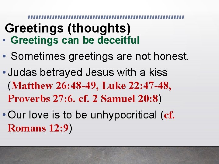 Greetings (thoughts) • Greetings can be deceitful • Sometimes greetings are not honest. • Greetings (thoughts) • Greetings can be deceitful • Sometimes greetings are not honest. •