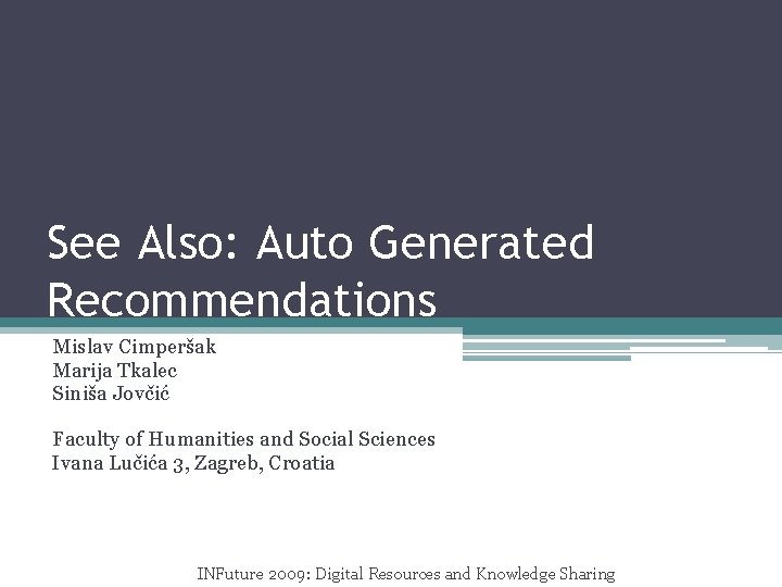 See Also: Auto Generated Recommendations Mislav Cimperšak Marija Tkalec Siniša Jovčić Faculty of Humanities