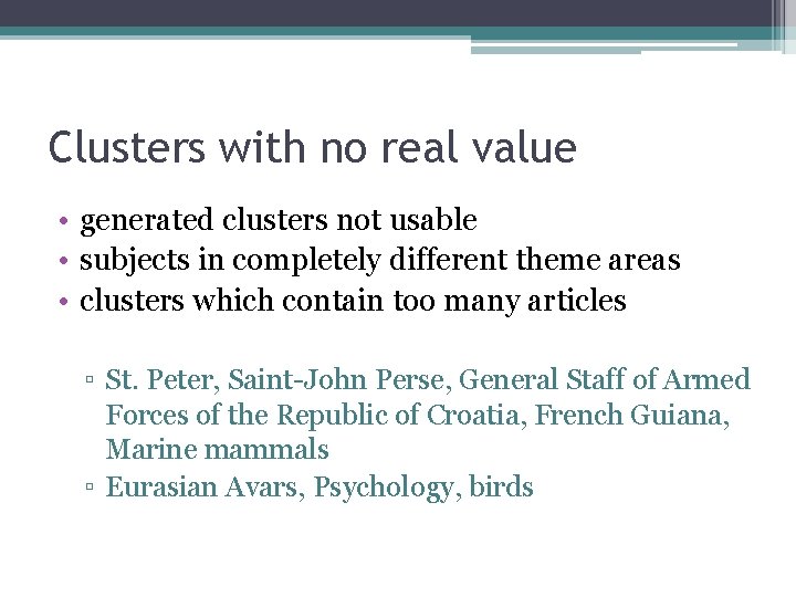 Clusters with no real value • generated clusters not usable • subjects in completely