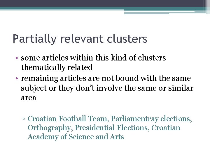 Partially relevant clusters • some articles within this kind of clusters thematically related •