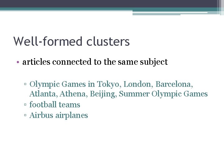 Well-formed clusters • articles connected to the same subject ▫ Olympic Games in Tokyo,