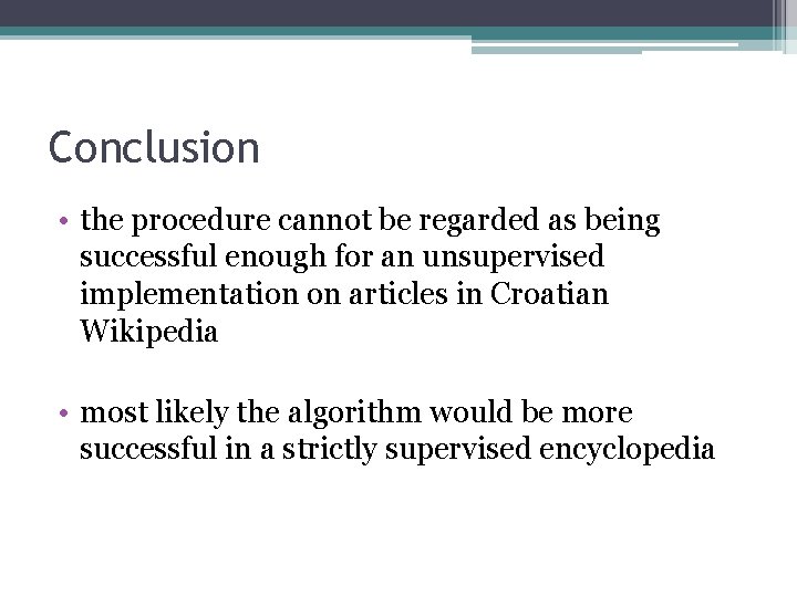 Conclusion • the procedure cannot be regarded as being successful enough for an unsupervised