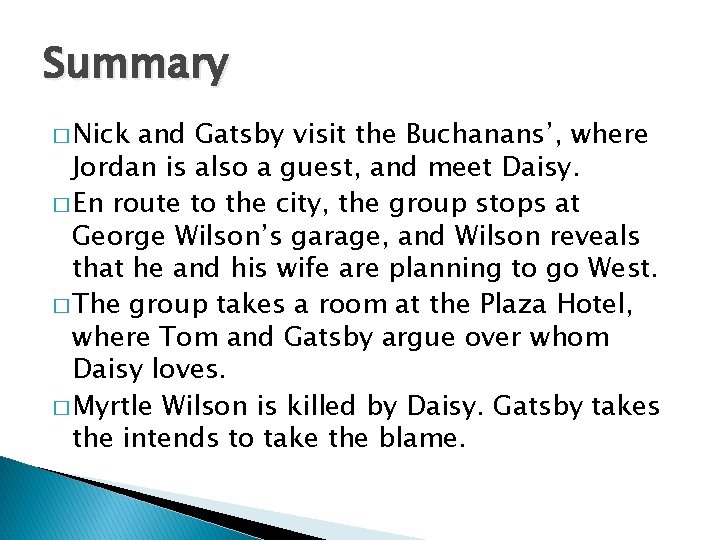 Summary � Nick and Gatsby visit the Buchanans’, where Jordan is also a guest,