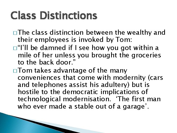 Class Distinctions � The class distinction between the wealthy and their employees is invoked