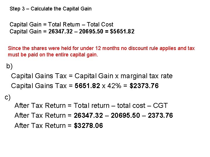 Step 3 – Calculate the Capital Gain = Total Return – Total Cost Capital