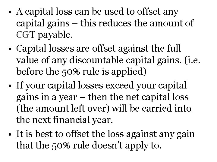  • A capital loss can be used to offset any capital gains –