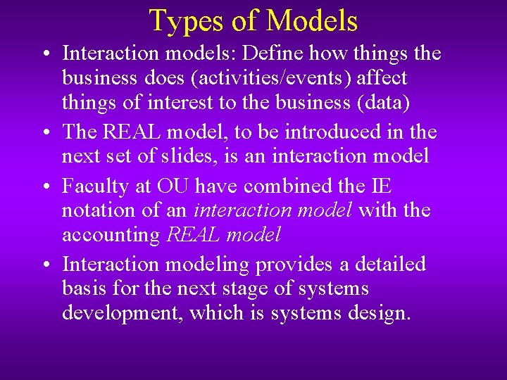Types of Models • Interaction models: Define how things the business does (activities/events) affect Types of Models • Interaction models: Define how things the business does (activities/events) affect