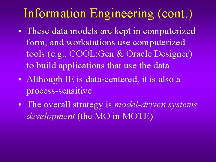 Information Engineering (cont. ) • These data models are kept in computerized form, and Information Engineering (cont. ) • These data models are kept in computerized form, and