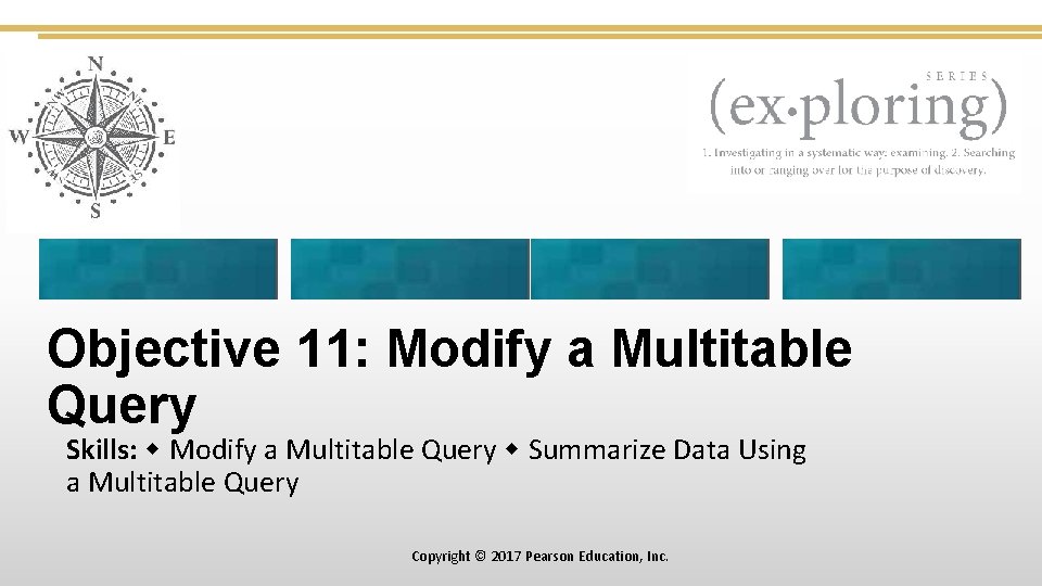 Objective 11: Modify a Multitable Query Skills: Modify a Multitable Query Summarize Data Using