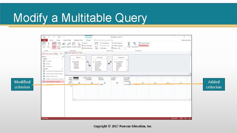 Modify a Multitable Query Added criterion Modified criterion Copyright © 2017 Pearson Education, Inc.