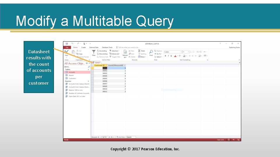 Modify a Multitable Query Datasheet results with the count of accounts per customer Copyright