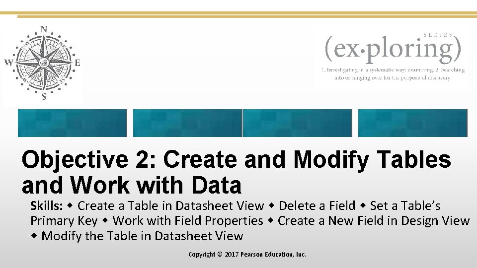 Objective 2: Create and Modify Tables and Work with Data Skills: Create a Table