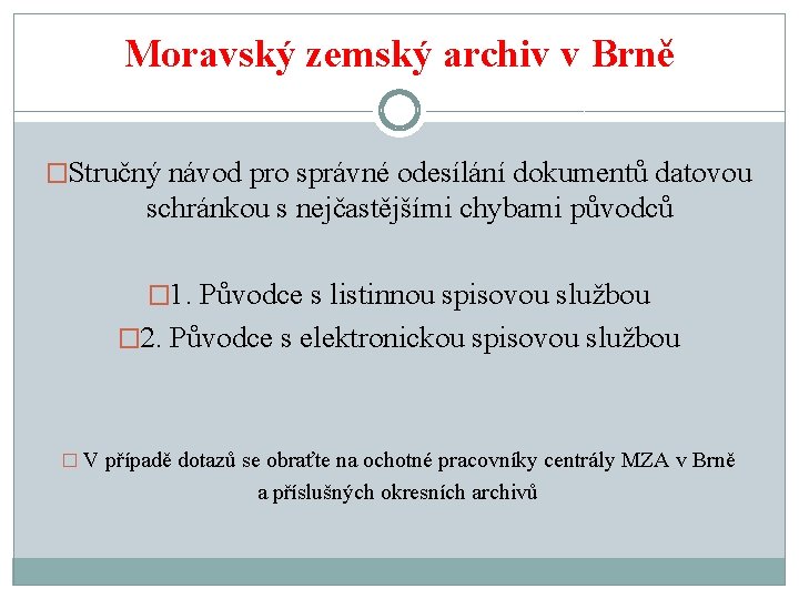 Moravský zemský archiv v Brně �Stručný návod pro správné odesílání dokumentů datovou schránkou s