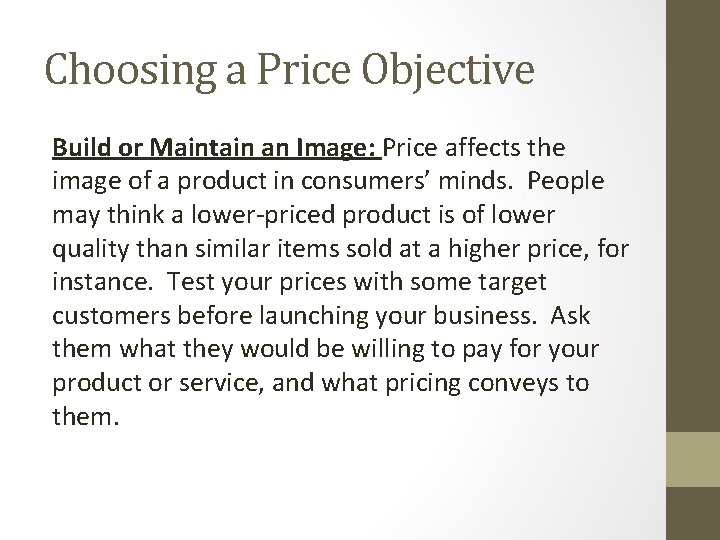 Choosing a Price Objective Build or Maintain an Image: Price affects the image of