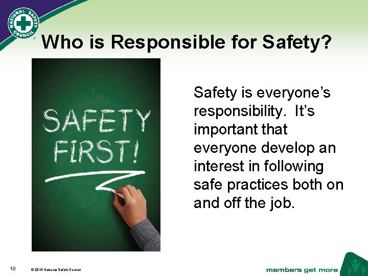 Who is Responsible for Safety? Safety is everyone’s responsibility. It’s important that everyone develop