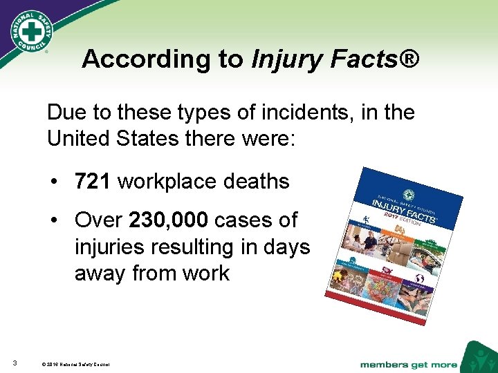 According to Injury Facts® Due to these types of incidents, in the United States