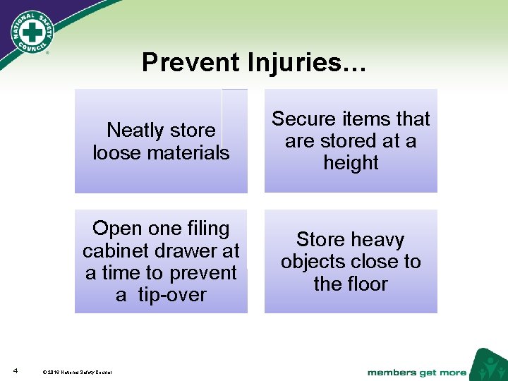 Prevent Injuries… 4 Neatly store loose materials Secure items that are stored at a
