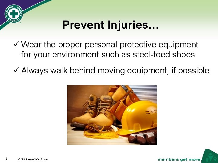 Prevent Injuries… ü Wear the proper personal protective equipment for your environment such as