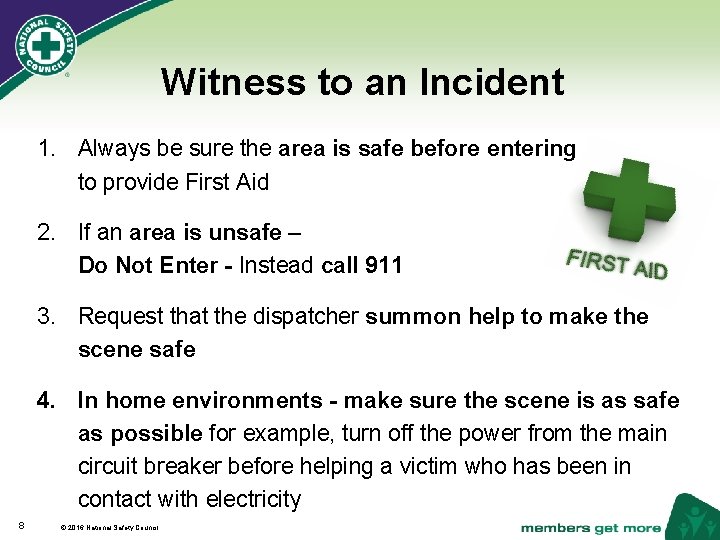 Witness to an Incident 1. Always be sure the area is safe before entering