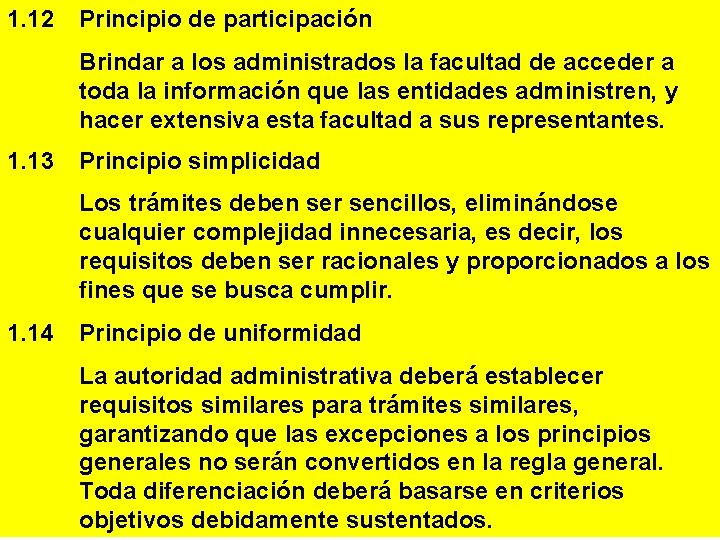 1. 12 Principio de participación Brindar a los administrados la facultad de acceder a