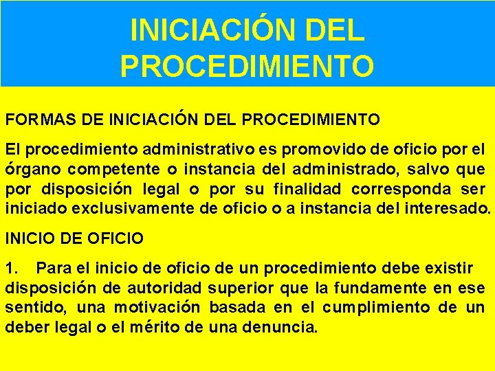 INICIACIÓN DEL PROCEDIMIENTO FORMAS DE INICIACIÓN DEL PROCEDIMIENTO El procedimiento administrativo es promovido de