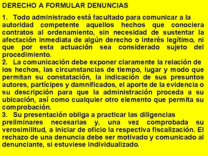 DERECHO A FORMULAR DENUNCIAS 1. Todo administrado está facultado para comunicar a la autoridad DERECHO A FORMULAR DENUNCIAS 1. Todo administrado está facultado para comunicar a la autoridad