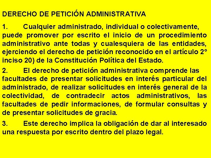 DERECHO DE PETICIÓN ADMINISTRATIVA 1. Cualquier administrado, individual o colectivamente, puede promover por escrito