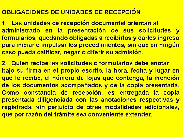 OBLIGACIONES DE UNIDADES DE RECEPCIÓN 1. Las unidades de recepción documental orientan al administrado