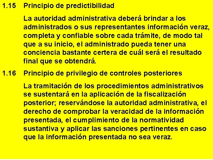 1. 15 Principio de predictibilidad La autoridad administrativa deberá brindar a los administrados o