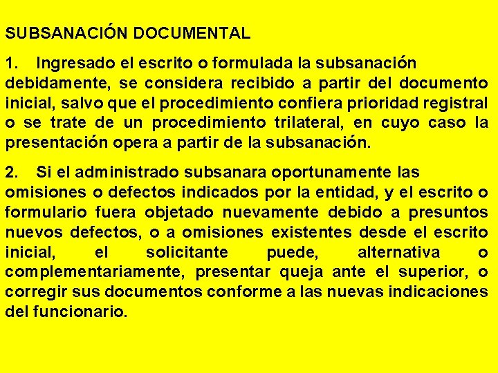 SUBSANACIÓN DOCUMENTAL 1. Ingresado el escrito o formulada la subsanación debidamente, se considera recibido