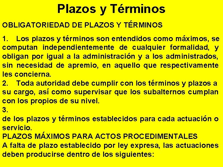 Plazos y Términos OBLIGATORIEDAD DE PLAZOS Y TÉRMINOS 1. Los plazos y términos son