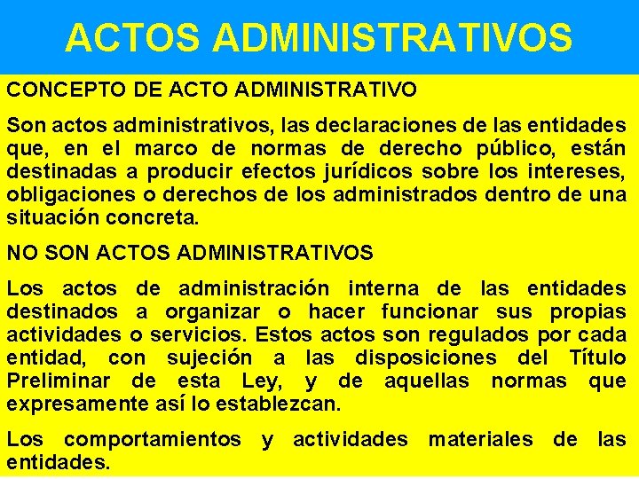 ACTOS ADMINISTRATIVOS CONCEPTO DE ACTO ADMINISTRATIVO Son actos administrativos, las declaraciones de las entidades