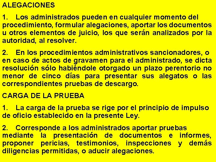 ALEGACIONES 1. Los administrados pueden en cualquier momento del procedimiento, formular alegaciones, aportar los