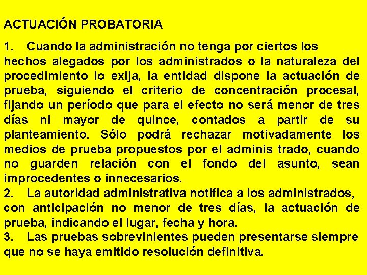 ACTUACIÓN PROBATORIA 1. Cuando la administración no tenga por ciertos los hechos alegados por