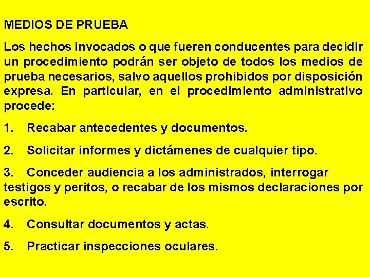 MEDIOS DE PRUEBA Los hechos invocados o que fueren conducentes para decidir un procedimiento