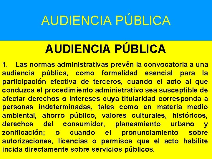 AUDIENCIA PÚBLICA 1. Las normas administrativas prevén la convocatoria a una audiencia pública, como