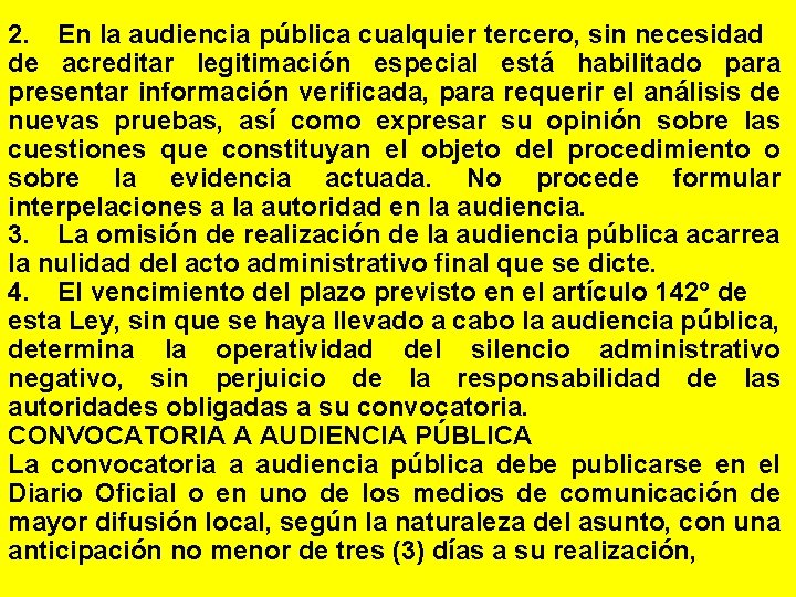 2. En la audiencia pública cualquier tercero, sin necesidad de acreditar legitimación especial está