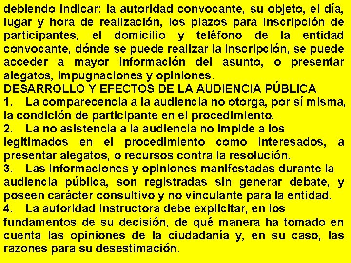 debiendo indicar: la autoridad convocante, su objeto, el día, lugar y hora de realización,