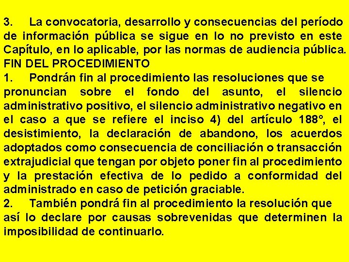 3. La convocatoria, desarrollo y consecuencias del período de información pública se sigue en