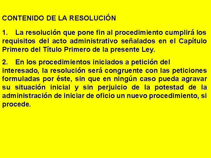 CONTENIDO DE LA RESOLUCIÓN 1. La resolución que pone fin al procedimiento cumplirá los