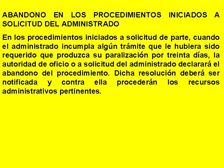 ABANDONO EN LOS PROCEDIMIENTOS INICIADOS A SOLICITUD DEL ADMINISTRADO En los procedimientos iniciados a