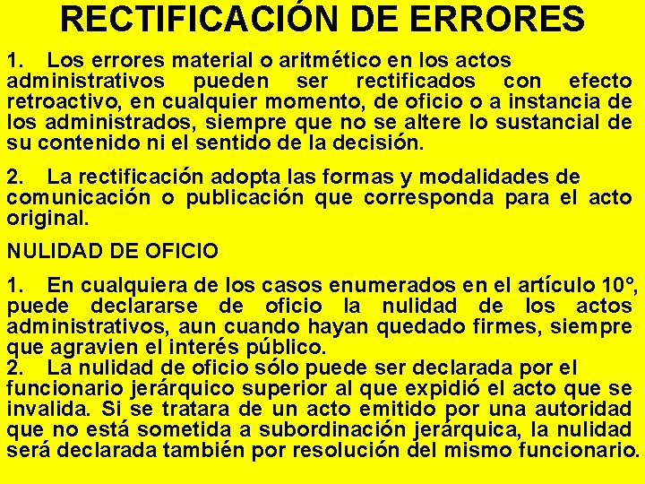 RECTIFICACIÓN DE ERRORES 1. Los errores material o aritmético en los actos administrativos pueden