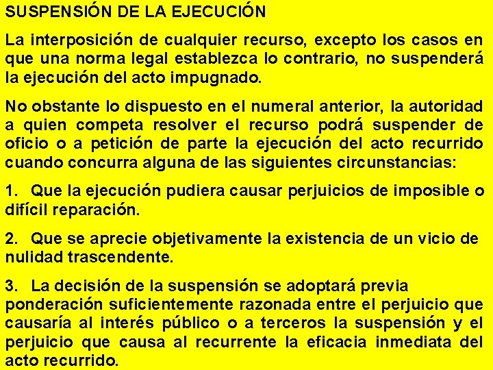 SUSPENSIÓN DE LA EJECUCIÓN La interposición de cualquier recurso, excepto los casos en que