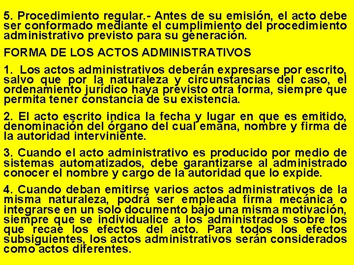 5. Procedimiento regular. - Antes de su emisión, el acto debe ser conformado mediante